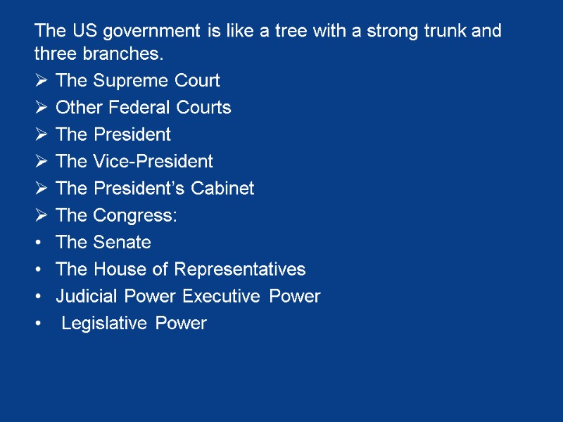 The US government is like a tree with a strong trunk and three branches.